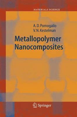 A.D. Pomogailo, V.N. Kestelman, A. D. Pomogailo, V. N. Kestelman - Metallopolymer Nanocomposites, Häftad