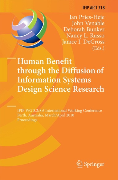 Jan Pries-Heje, John J. Venable, Deborah Bunker, Nancy L. Russo, Janice I. DeGross - Human Benefit through the Diffusion of Information Systems Design Science Research, Häftad