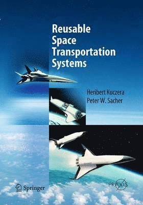 Heribert Kuczera, Peter W. Sacher - Reusable Space Transportation Systems, Häftad
