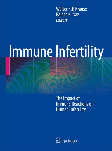 Walter K.H. Krause, Rajesh K. Naz - Immune Infertility, Häftad