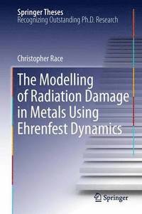 bokomslag The Modelling of Radiation Damage in Metals Using Ehrenfest Dynamics