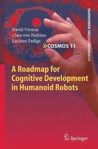 bokomslag A Roadmap for Cognitive Development in Humanoid Robots