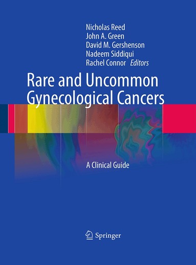 Nicholas Reed, John Alan Green, David M. Gershenson, Nadeem Siddiqui, Rachel Connor - Rare and Uncommon Gynecological Cancers, Häftad
