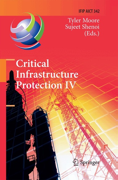 Tyler Moore, Sujeet Shenoi - Critical Infrastructure Protection IV, Häftad