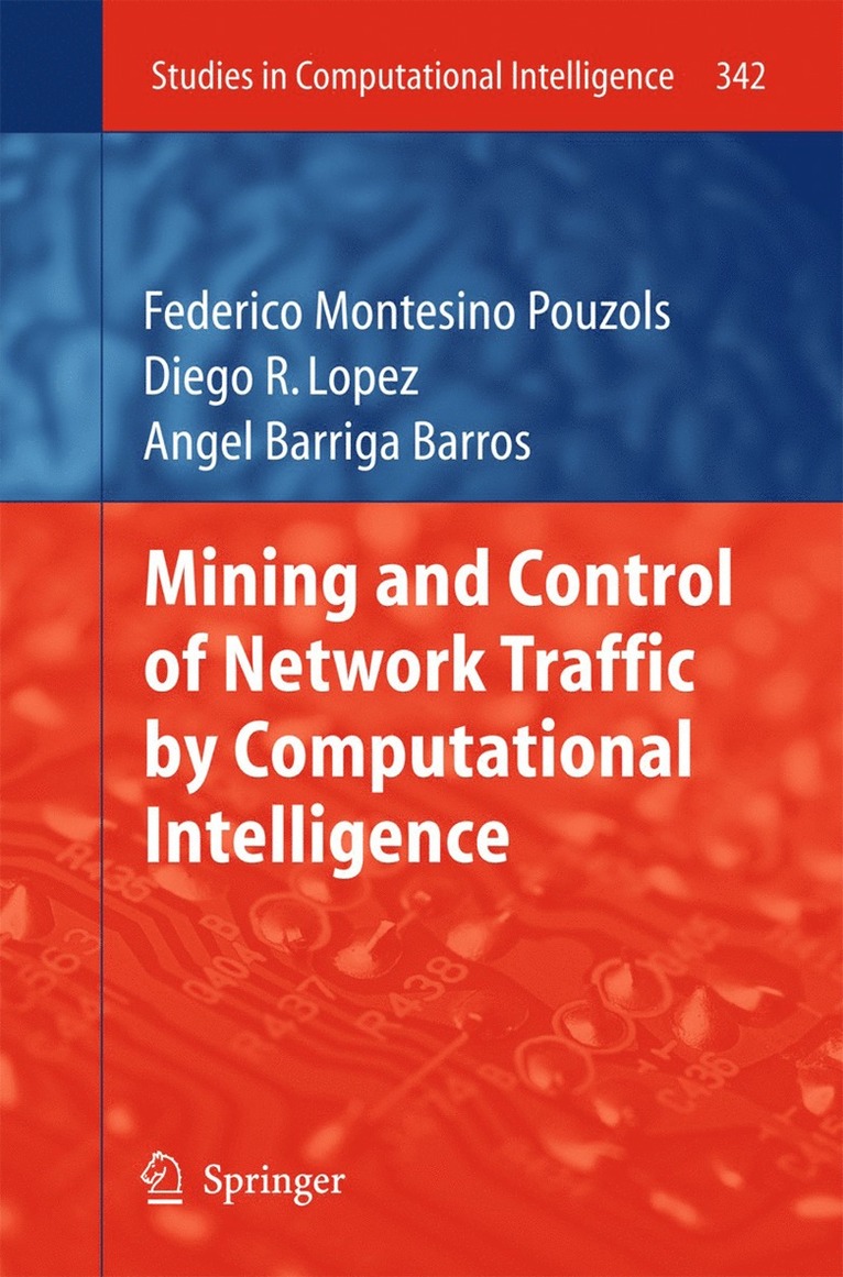 Federico Montesino Pouzols, Diego R. Lopez, Joaquim Barros - Mining and Control of Network Traffic by Computational Intelligence, Häftad
