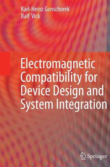 Karl-Heinz Gonschorek, Ralf Vick - Electromagnetic Compatibility for Device Design and System Integration, Häftad