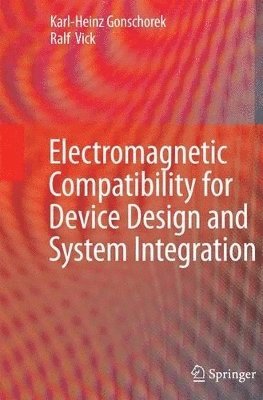 Karl-Heinz Gonschorek, Ralf Vick - Electromagnetic Compatibility for Device Design and System Integration, Häftad