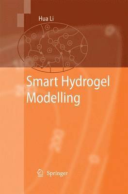 Hua Li - Smart Hydrogel Modelling, Häftad