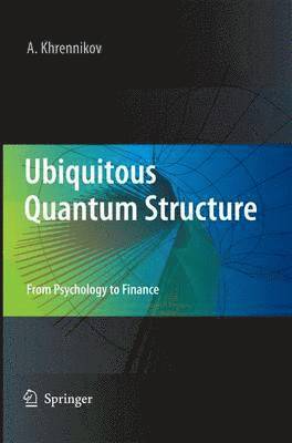 Andrei Y. Khrennikov - Ubiquitous Quantum Structure, Häftad