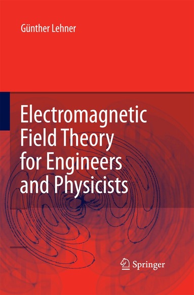 Günther Lehner - Electromagnetic Field Theory for Engineers and Physicists, Häftad