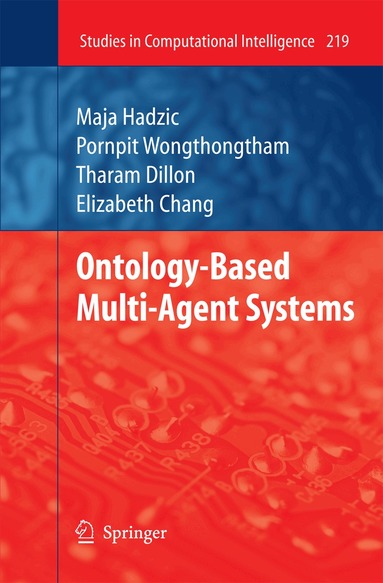 Maja Hadzic, Elizabeth J. Chang, Pornpit Wongthongtham - Ontology-Based Multi-Agent Systems, Häftad
