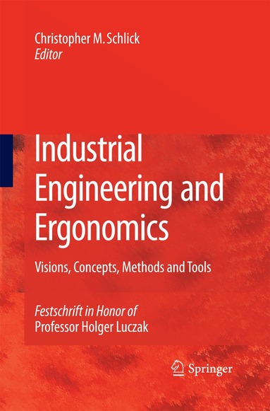 Christopher M. Schlick - Industrial Engineering and Ergonomics, Häftad