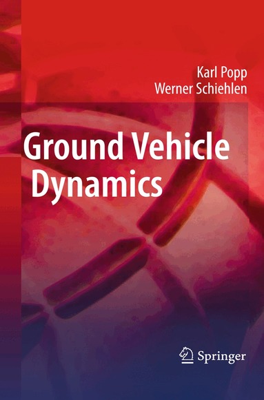 Karl Popp, Werner Schiehlen - Ground Vehicle Dynamics, Häftad