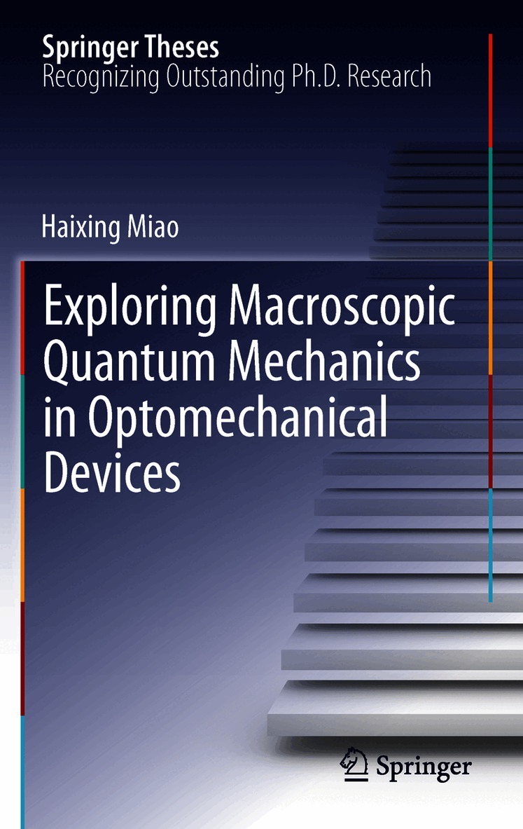 Haixing Miao - Exploring Macroscopic Quantum Mechanics in Optomechanical Devices, Häftad