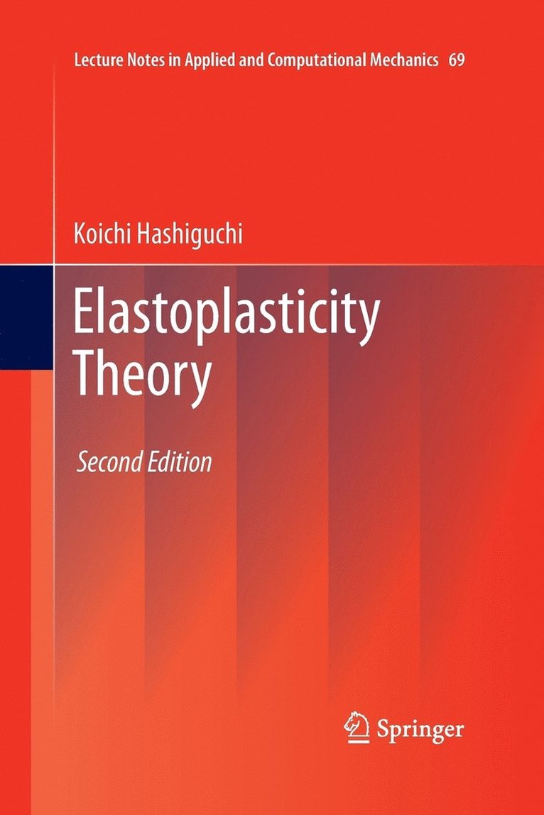 Koichi Hashiguchi - Elastoplasticity Theory, Häftad