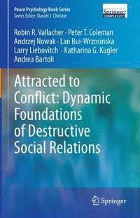 bokomslag Attracted to Conflict: Dynamic Foundations of Destructive Social Relations