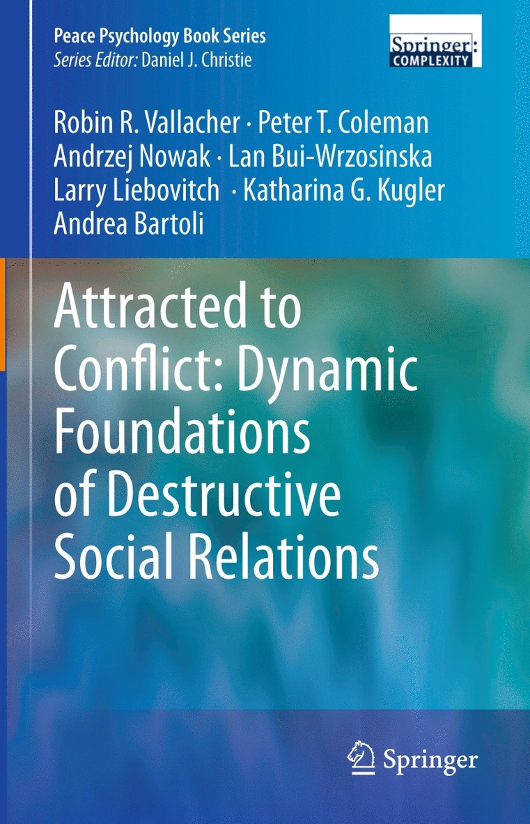 Robin R. Vallacher, Peter T. Coleman, Andrzej Nowak, Lan Bui-Wrzosinska, Larry Liebovitch, Katharina Kugler, Andrea Bartoli - Attracted to Conflict: Dynamic Foundations of Destructive Social Relations, Häftad