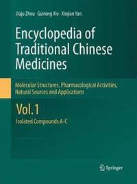 bokomslag Encyclopedia of Traditional Chinese Medicines - Molecular Structures, Pharmacological Activities, Natural Sources and Applications