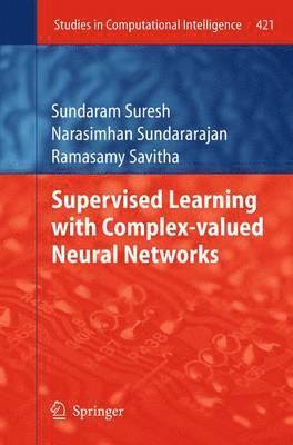 Supervised Learning with Complex-valued Neural Networks 1