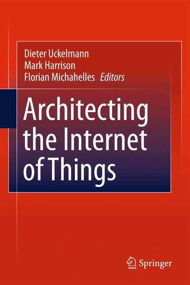 Dieter Uckelmann, Mark Harrison, Florian Michahelles - Architecting the Internet of Things, Häftad