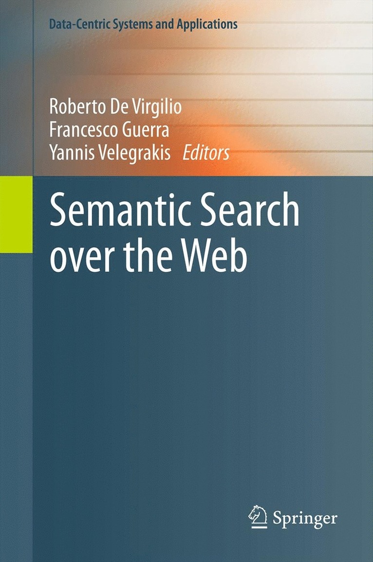 Roberto De Virgilio, Francesco Guerra, Yannis Velegrakis - Semantic Search over the Web, Häftad