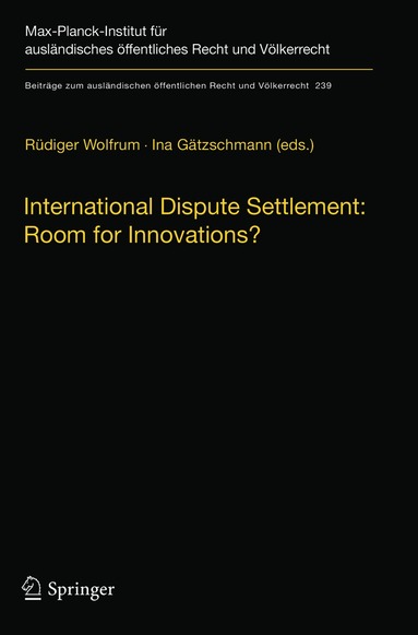 Rüdiger Wolfrum, Ina Gätzschmann - International Dispute Settlement: Room for Innovations?, Häftad