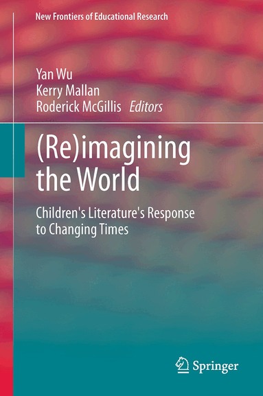 Yan Wu, Kerry Mallan, Roderick McGillis - (Re)imagining the World, Häftad