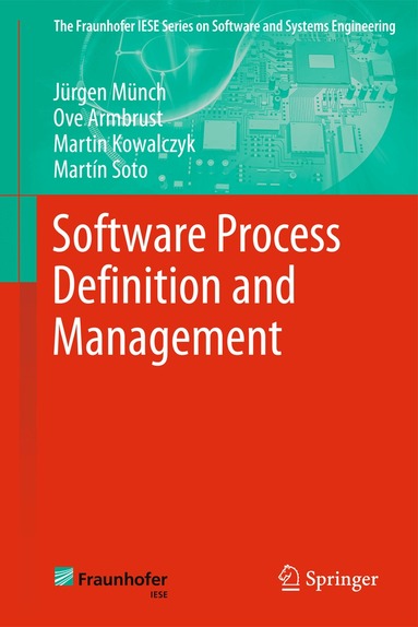 Jürgen Münch, Ove Armbrust, Martin Kowalczyk, Martín Soto - Software Process Definition and Management, Häftad