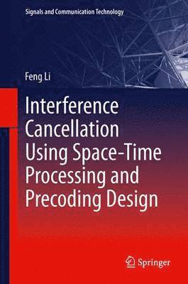 bokomslag Interference Cancellation Using Space-Time Processing and Precoding Design