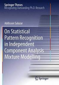 bokomslag On Statistical Pattern Recognition in Independent Component Analysis Mixture Modelling