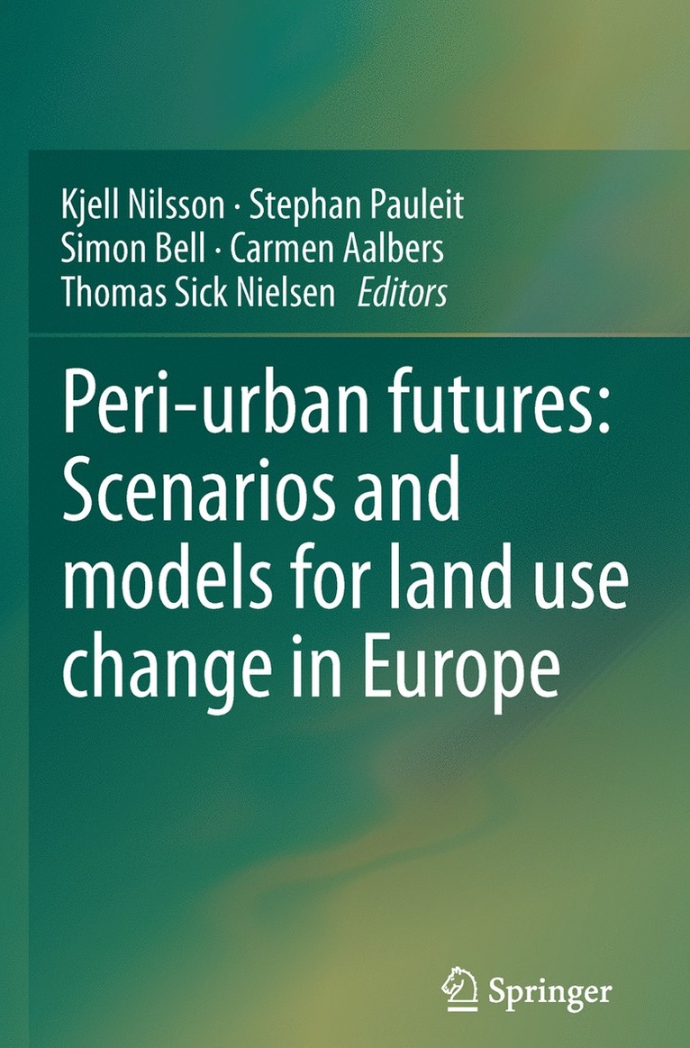 Kjell Nilsson, Stephan Pauleit, Simon Bell, Carmen Aalbers, Thomas A. Sick Nielsen - Peri-urban futures: Scenarios and models for land use change in Europe, Häftad