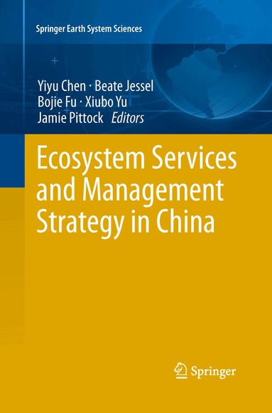 Yiyu Chen, Beate Jessel, Bojie Fu, Xiubo Yu, Jamie Pittock - Ecosystem Services and Management Strategy in China, Häftad