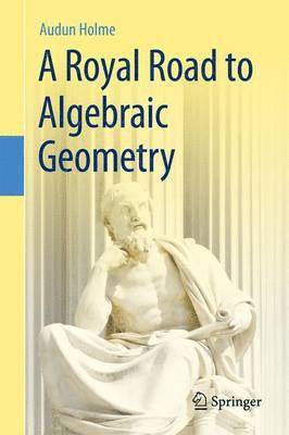 Audun Holme - Royal Road to Algebraic Geometry, Häftad