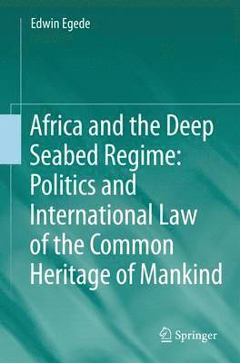 Africa and the Deep Seabed Regime: Politics and International Law of the Common Heritage of Mankind 1