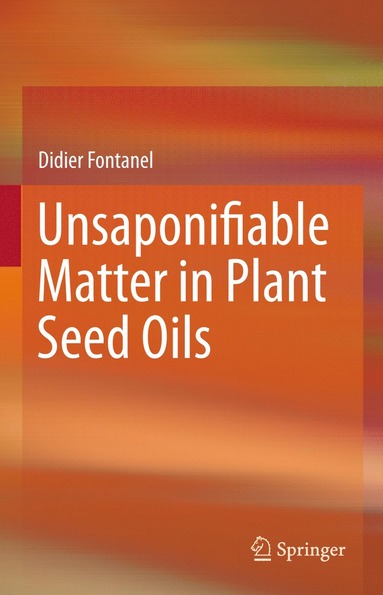 bokomslag Unsaponifiable Matter in Plant Seed Oils