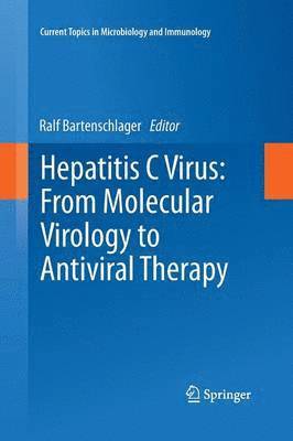 Hepatitis C Virus: From Molecular Virology to Antiviral Therapy 1