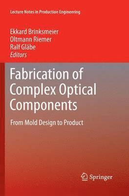 Ekkard Brinksmeier, Oltmann Riemer, Ralf M. Gläbe - Fabrication of Complex Optical Components, Häftad