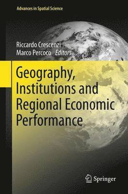Geography, Institutions and Regional Economic Performance 1