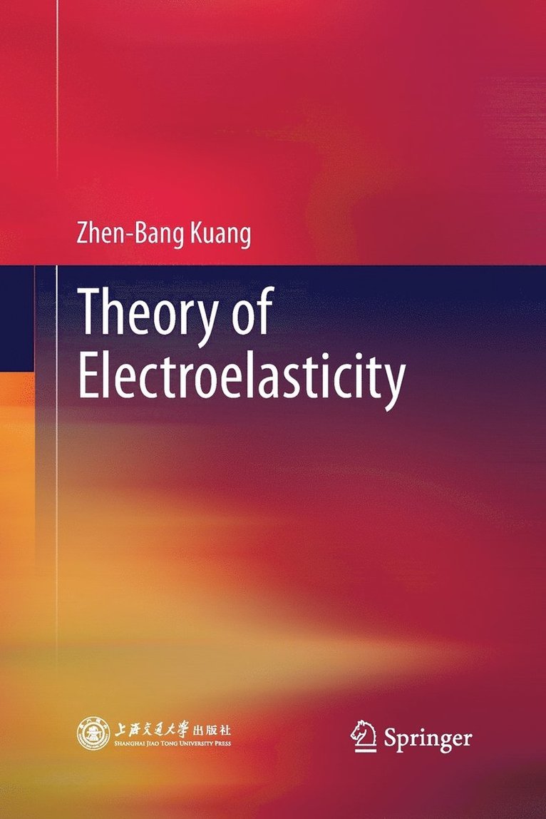 Zhen-Bang Kuang - Theory of Electroelasticity, Häftad