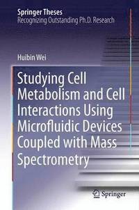 bokomslag Studying Cell Metabolism and Cell Interactions Using Microfluidic Devices Coupled with Mass Spectrometry