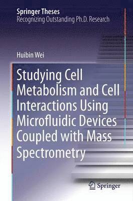 bokomslag Studying Cell Metabolism and Cell Interactions Using Microfluidic Devices Coupled with Mass Spectrometry