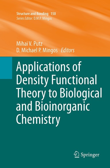 Mihai V. Putz, D Michael P Mingos - Applications of Density Functional Theory to Biological and Bioinorganic Chemistry, Häftad