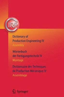 bokomslag Dictionary of Production Engineering/Wrterbuch der Fertigungstechnik/Dictionnaire des Techniques de Production Mechanique Vol IV