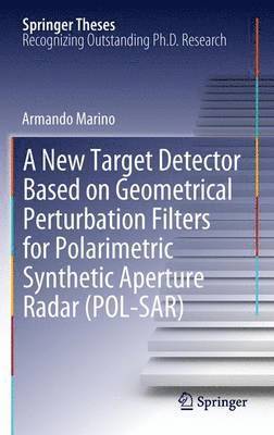 bokomslag A New Target Detector Based on Geometrical Perturbation Filters for Polarimetric Synthetic Aperture Radar (POL-SAR)