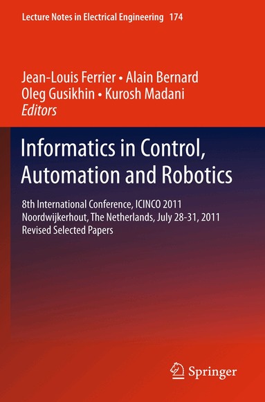 Jean-Louis Ferrier, Alain Bernard, Oleg Gusikhin, Kurosh Madani - Informatics in Control, Automation and Robotics, Häftad