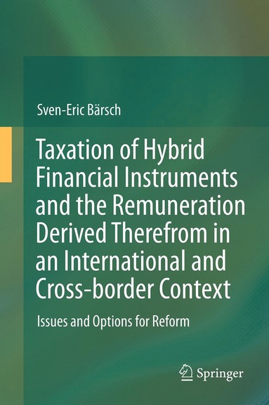 bokomslag Taxation of Hybrid Financial Instruments and the Remuneration Derived Therefrom in an International and Cross-border Context