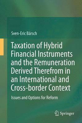Taxation of Hybrid Financial Instruments and the Remuneration Derived Therefrom in an International and Cross-border Context 1