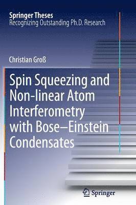bokomslag Spin Squeezing and Non-linear Atom Interferometry with Bose-Einstein Condensates