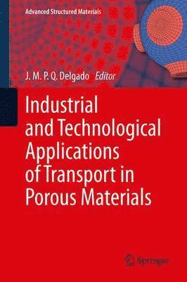 Industrial and Technological Applications of Transport in Porous Materials 1