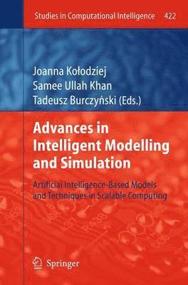 Joanna Kołodziej, Samee Ullah Khan, Tadeusz Burczy´nski, Joanna Kolodziej, Joanna Ko¿odziej - Advances in Intelligent Modelling and Simulation, Häftad